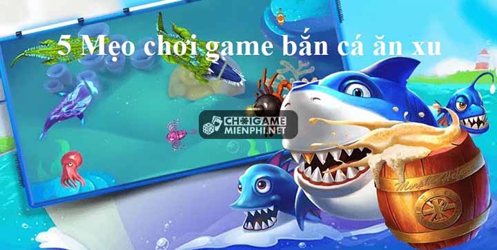 5 Mẹo bạn cần biết chơi game bắn cá ăn xu trong casino online