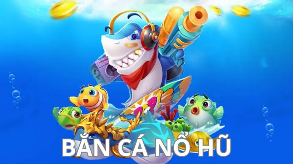 nổ hũ bắn cá đổi thưởng